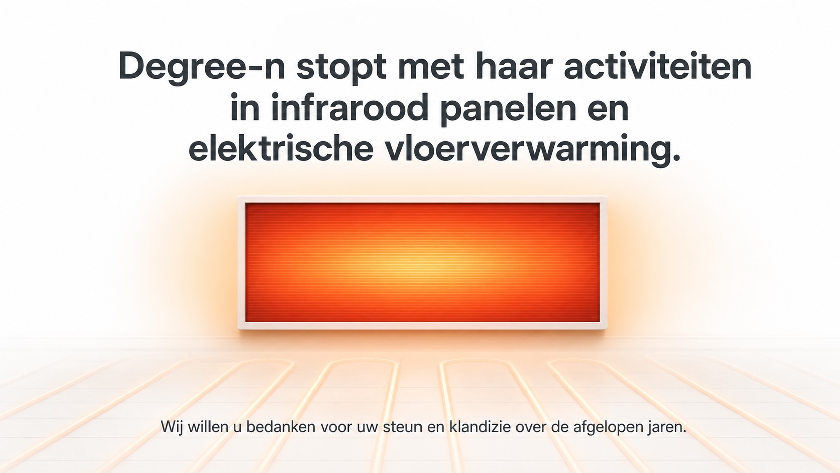 Aankondiging dat Degree-n stopt met haar activiteiten in infrarood panelen en elektrische vloerverwarming